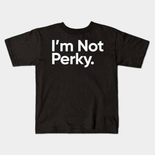 I'm Not Perky. - Wednesday Addams Quote Kids T-Shirt